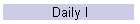 Daily I