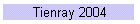 Tienray 2004