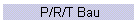 P/R/T Bau