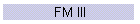 FM III