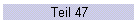 Teil 47